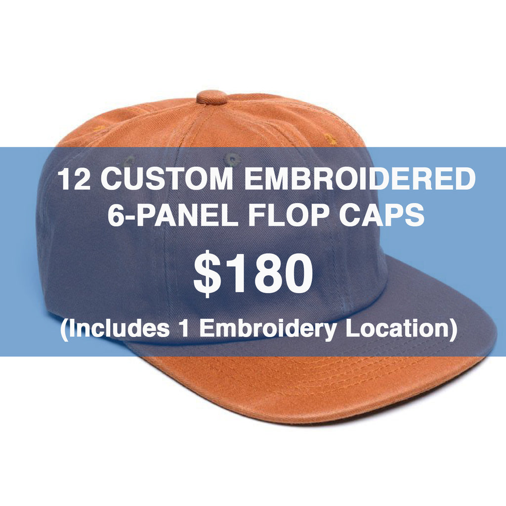 12 CUSTOM EMBROIDERED 6-PANEL FLOP CAPS